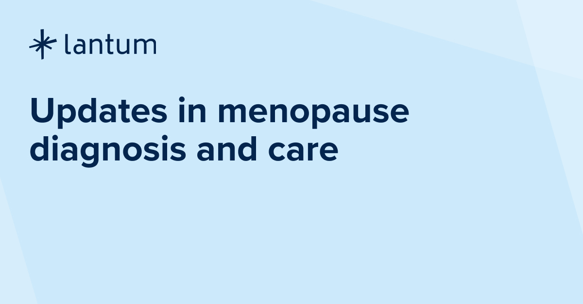 Updates in menopause diagnosis and care